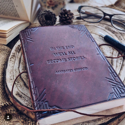 "In The End, We All Become Stories" Margaret Atwood Leather Journal