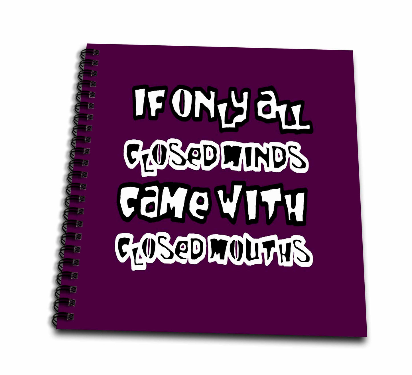 3dRose If Only All Closed Minds Came with Closed Mouths Grafitti - Drawing Books (db-384315)